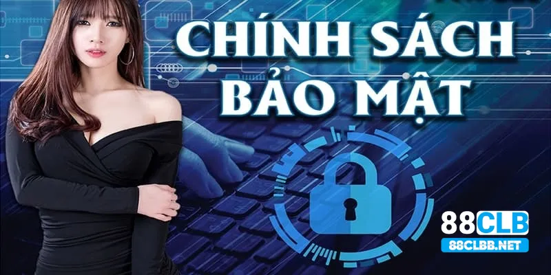 Chính sách bảo mật đối với việc thu thập dữ liệu khách hàng trong một phạm vi nhất định