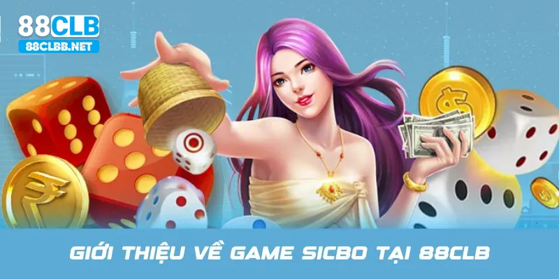 Giới thiệu về trò chơi và cách chơi game sicbo tại 88CLB