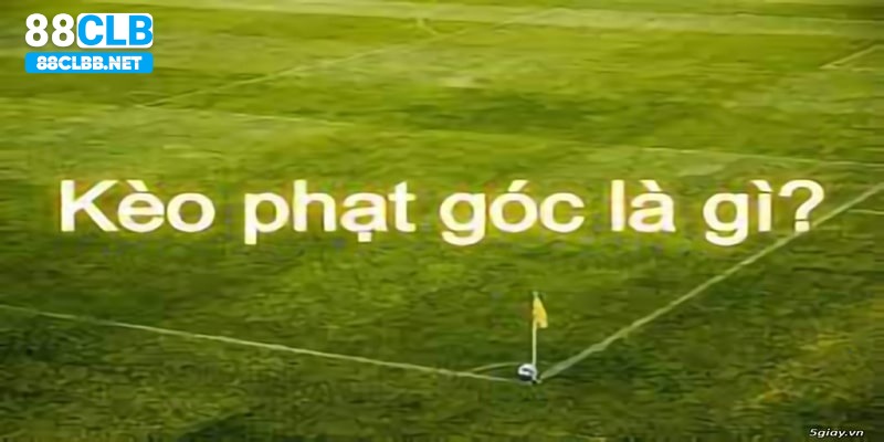 Tìm hiểu về kèo phạt góc